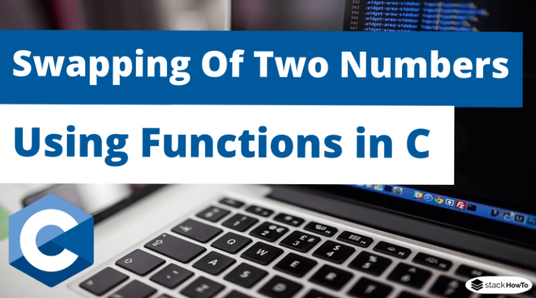 Swapping Of Two Numbers In C Using Functions - StackHowTo