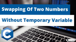 Swapping Of Two Numbers Without Temporary Variable in C - StackHowTo