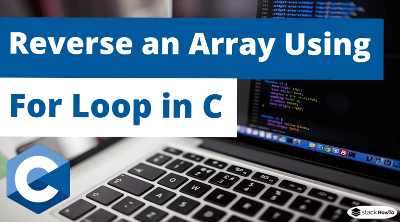 Write a C Program To Reverse an Array Using For Loop