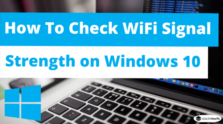 How To Check WiFi Signal Strength on Windows 10 Using CMD - StackHowTo