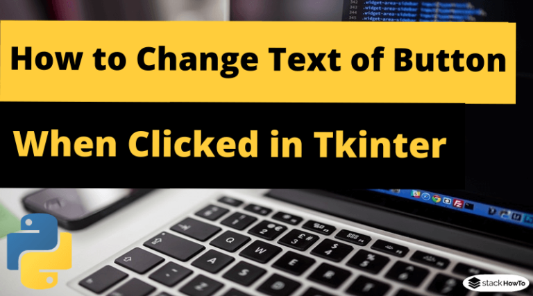 how-to-change-text-of-button-when-clicked-in-tkinter-python-stackhowto