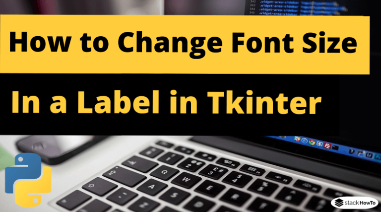 how-to-change-the-font-size-in-a-label-in-tkinter-python-stackhowto