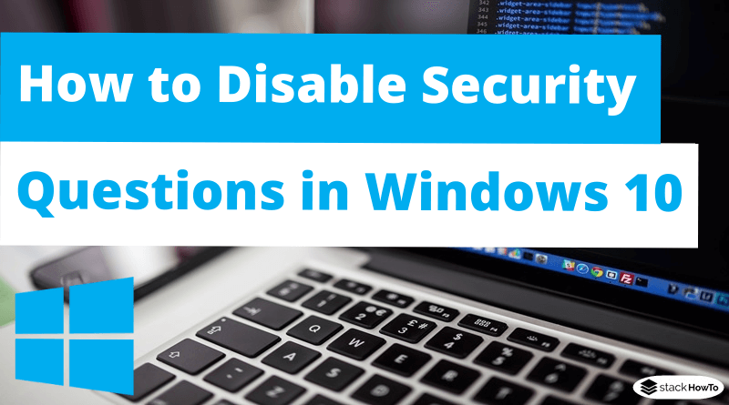 How to Disable Security Questions in Windows 10