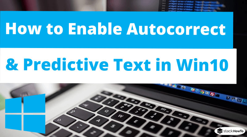 How to Enable Autocorrect and Predictive Text in Windows 10