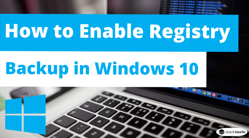 How to Enable Registry Backup in Windows 10