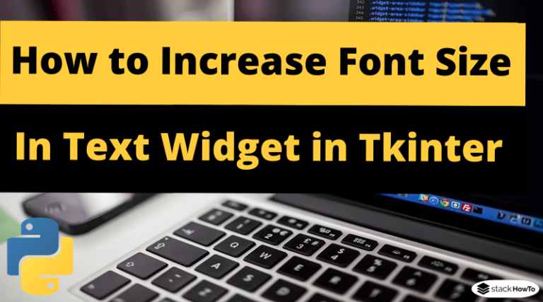 how-to-increase-font-size-in-text-widget-in-tkinter-stackhowto