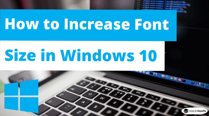 How To Increase Font Size In Windows 10 StackHowTo