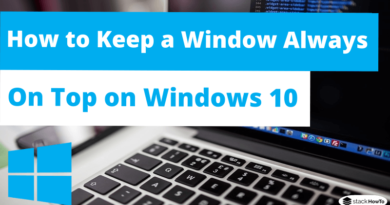 How to Keep a Window Always On Top on Windows 10