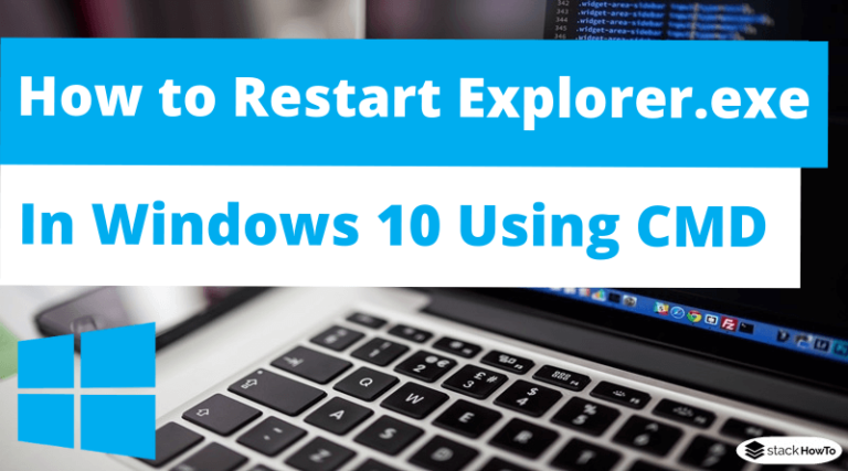 How to Restart explorer.exe in Windows 10 Using CMD - StackHowTo