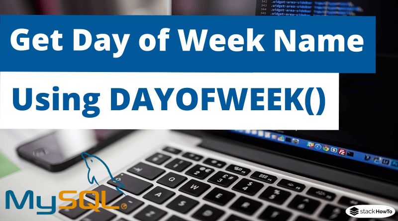 MySQL Get Day Of Week Name Using DAYOFWEEK StackHowTo