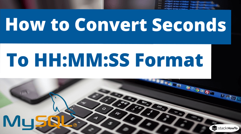 MySQL How to Convert Seconds To HHMMSS Format