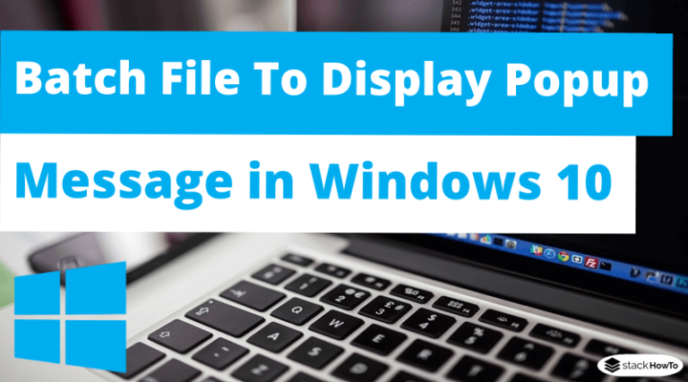 batch-file-to-display-popup-message-in-windows-10-stackhowto