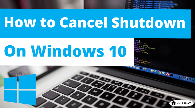 How to Cancel Shutdown on Windows 10 - StackHowTo