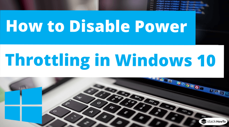 How to Disable Power Throttling in Windows 10 - StackHowTo