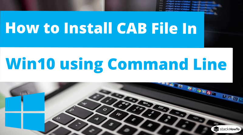 How to Install CAB File in Windows 10 using Command Line