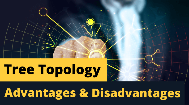 Tree Topology Advantages and Disadvantages