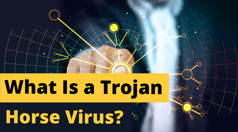 What Is a Trojan Horse Virus