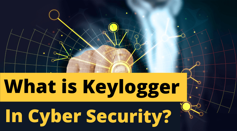 What is Keylogger in Cyber Security