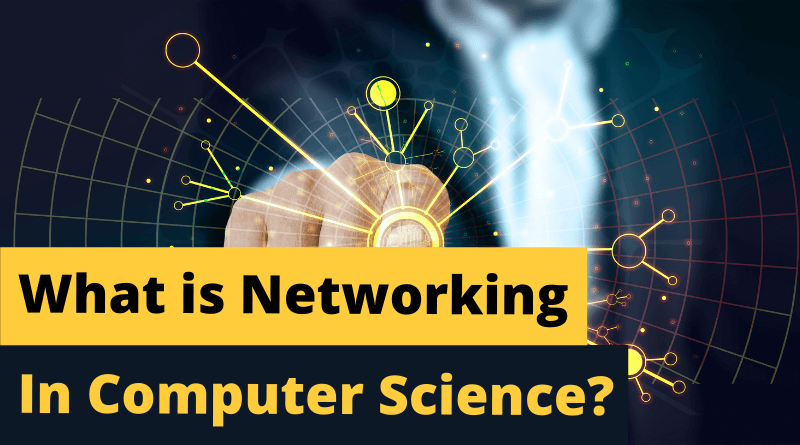 What is Networking in Computer Science