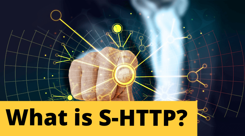 What is S-HTTP (Secure HTTP) Protocol