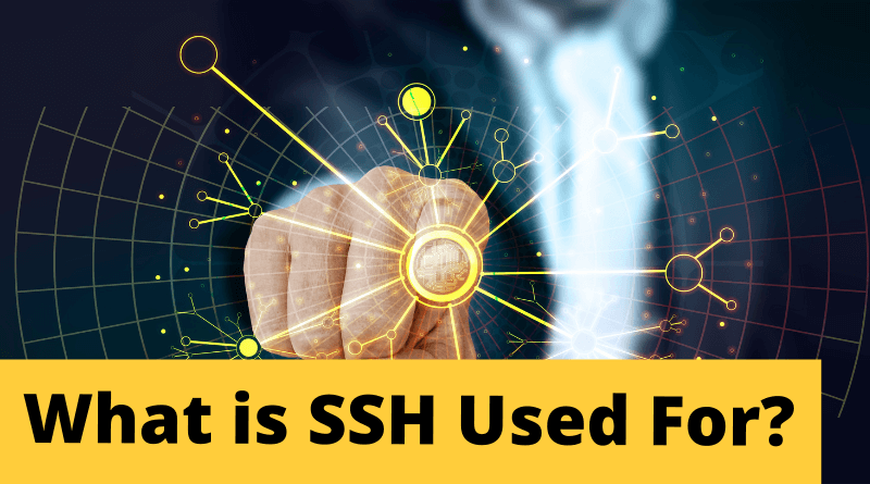 What is SSH Used For
