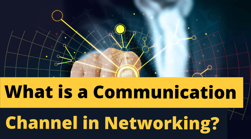 What is a Communication Channel in Networking